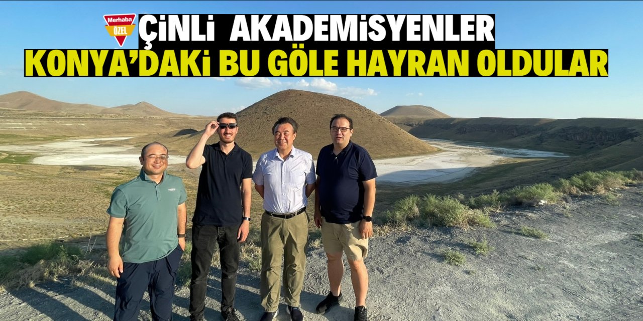 Çinli akademisyenler Konya'daki bu göle hayran oldular!