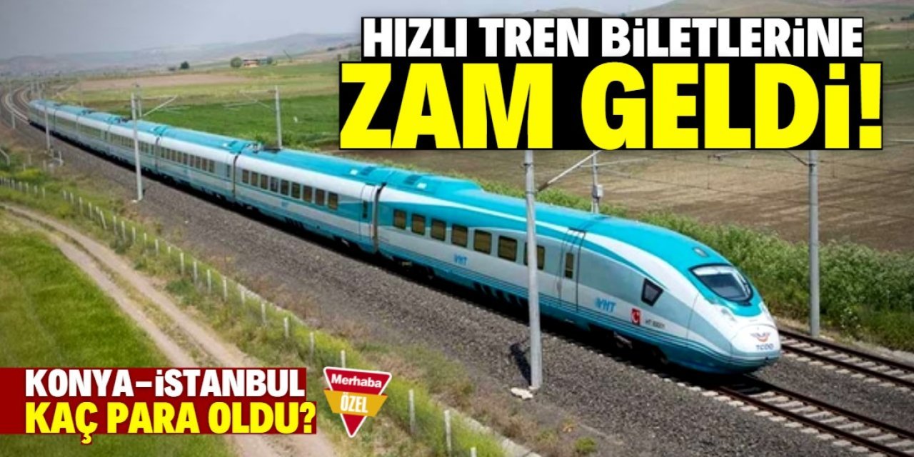 YHT bilet fiyatlarına zam geldi! Konya - İstanbul kaç para oldu