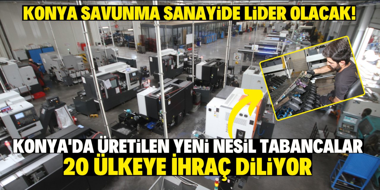 Konya savunma sanayide lider olacak!  5 yıl önce kuruldu yeni nesil tabancaları 20 ülkeye ihraç ediliyor