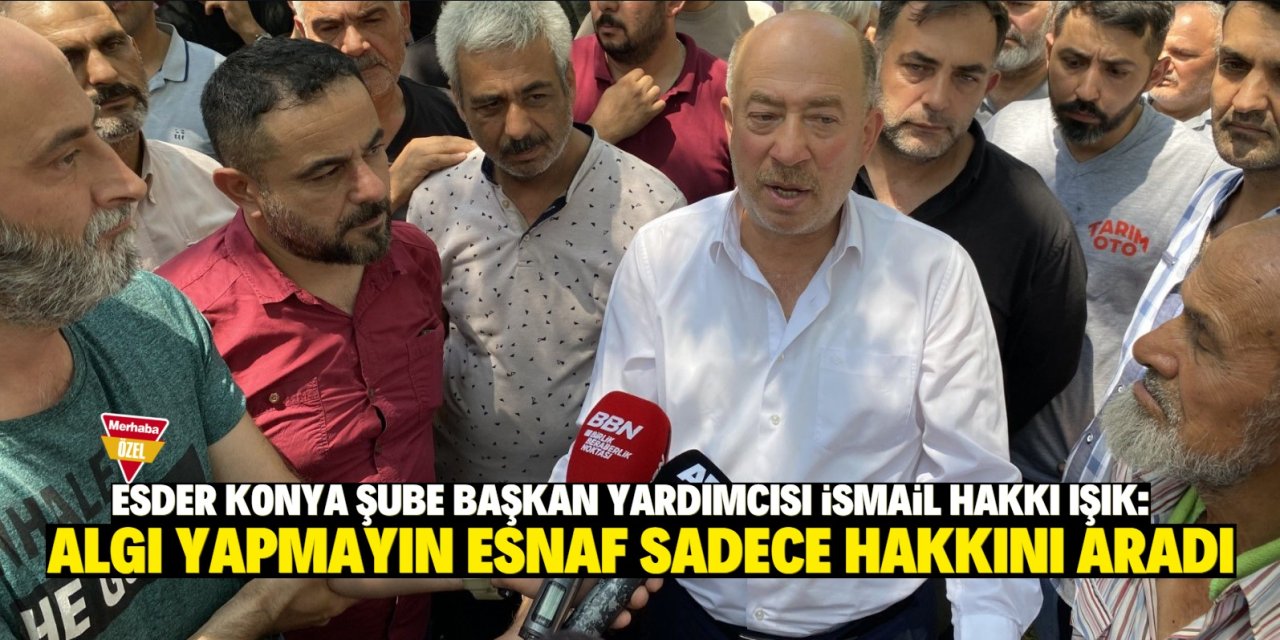 ‘Algı yapmayın esnaf   sadece hakkını aradı’