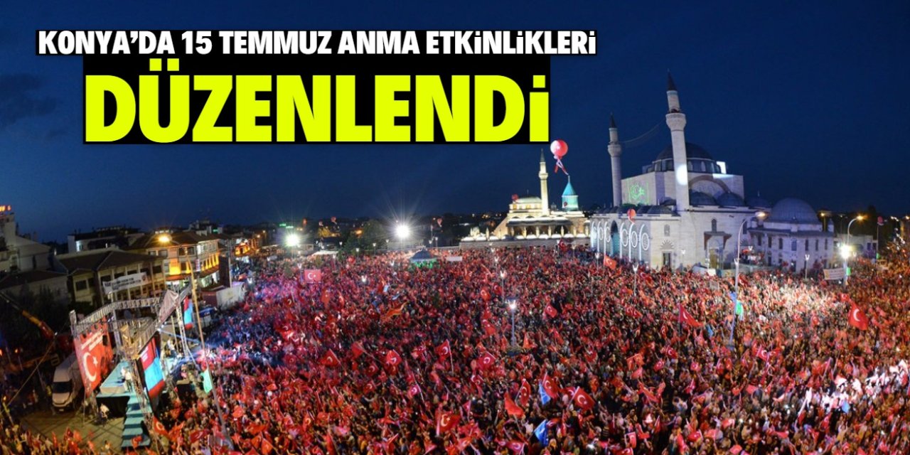 Konya'da 15 Temmuz anma etkinlikleri düzenlendi