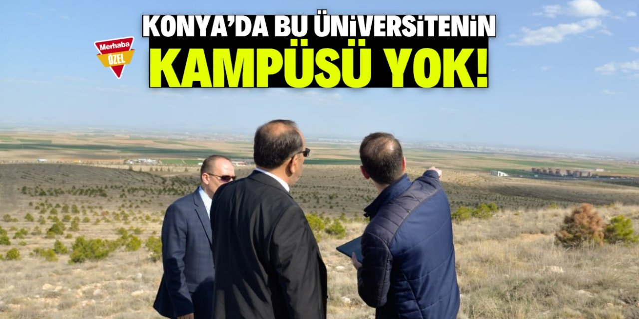 Konya'da bu üniversitenin temeli ne zaman atılacak? Yıllardır ismi var ama kampüsü yok