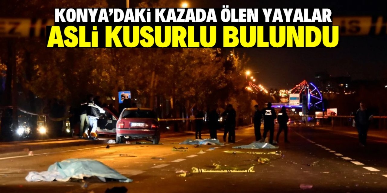 Konya'da 6 kişi kazada hayatını kaybetmişti! Ölen yayalar asli kusurlu bulundu