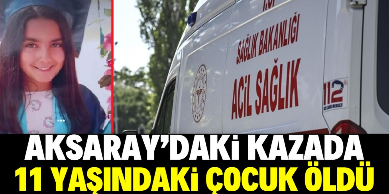 Aksaray'da ambulansın çarptığı bisikletteki çocuk öldü