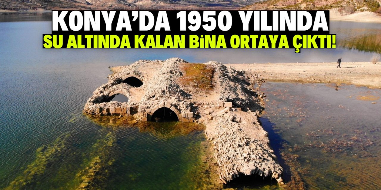 Konya'da 1950 yılında su altında kalan bina ortaya çıktı! Çok değerli bir eser