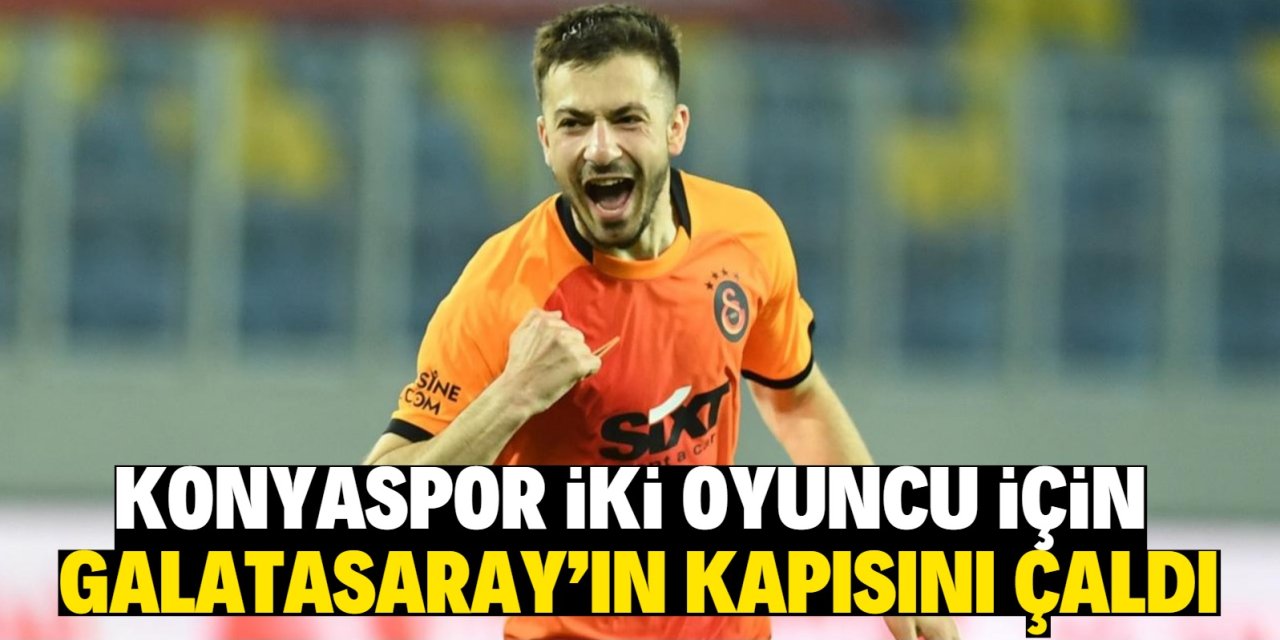 Konyaspor iki oyuncu için Galatasaray’ın kapısını çaldı