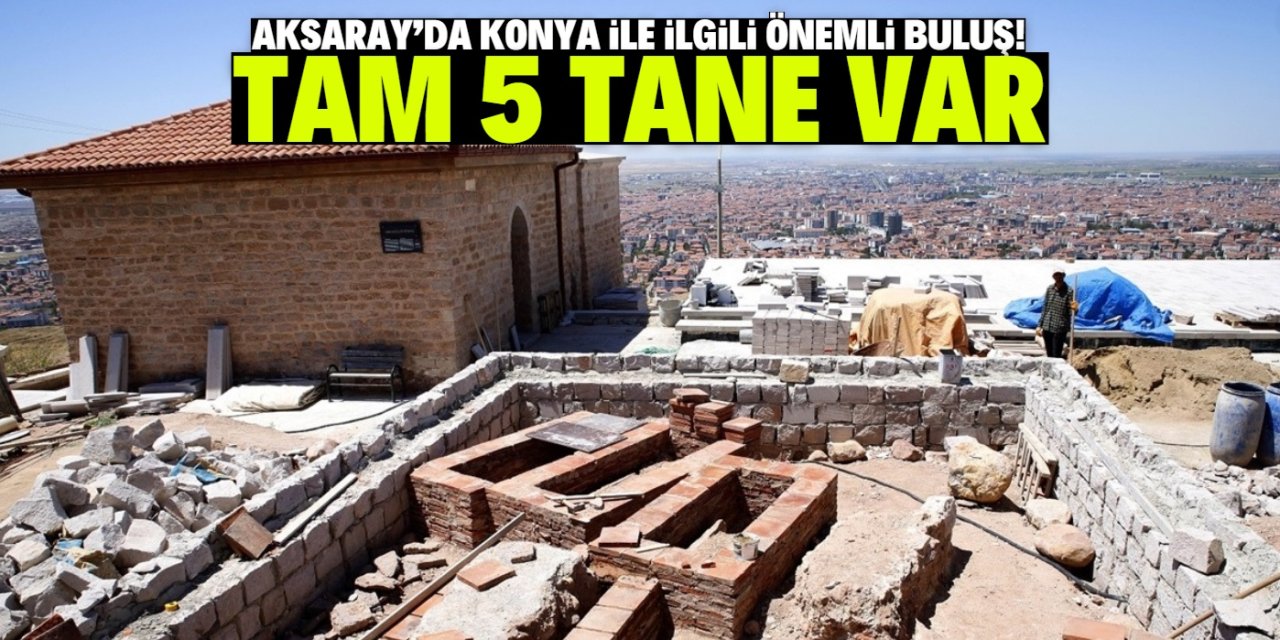 Aksaray'daki köşkte Konya ile ilgili önemli buluş! Tam 5 tane var