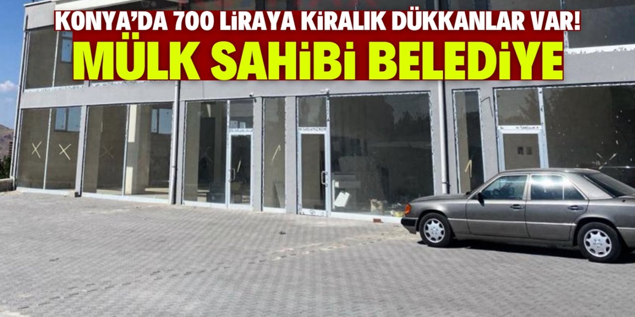 Konya'da bu dükkanlar 700 liraya kiraya verilecek! Mülk sahibi belediye