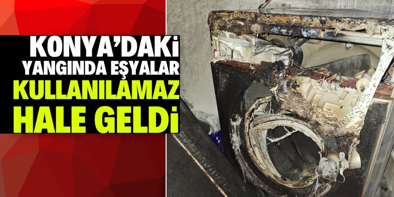 Konya'da yangın çıkan evde eşyalar kullanılamaz hale geldi