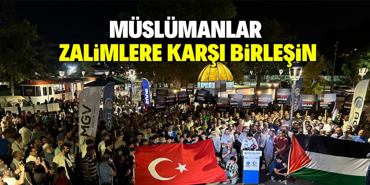 Müslümanlar zalimlere karşı birleşin