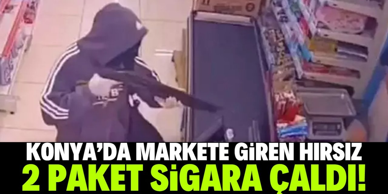 Konya'da hırsız girdiği marketten 2 paket sigara çaldı!