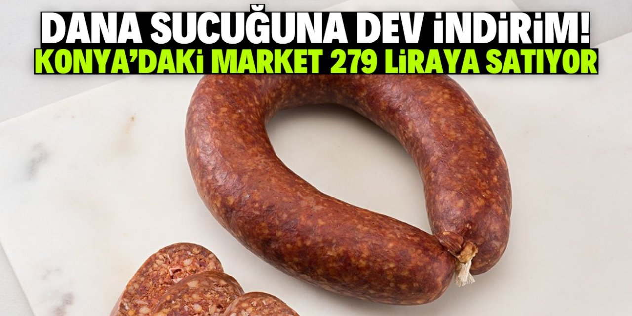 Konya'da indirimli dana sucuk satışı başladı! Kilosu sadece 279,99 TL