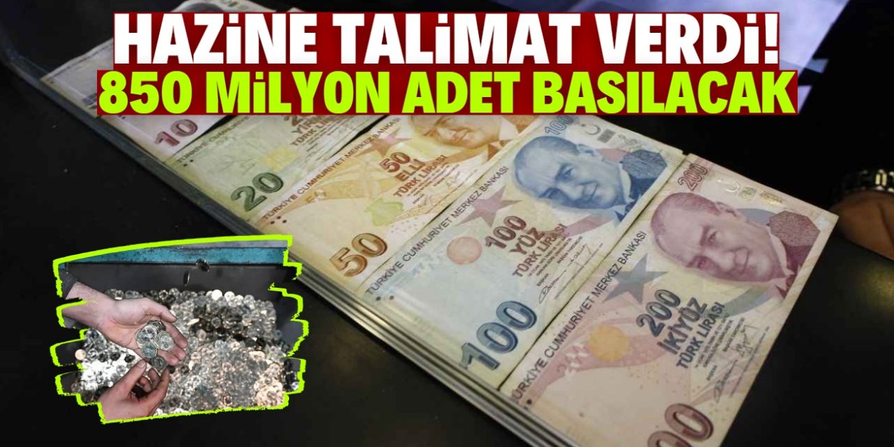 Hazine ve Maliye Bakanlığı talimat verdi! 850 milyon adet basılacak