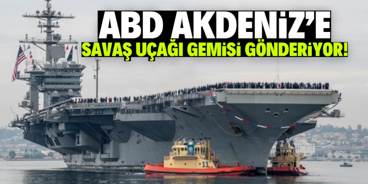 ABD Akdeniz'e savaş uçağı gemisi gönderecek!