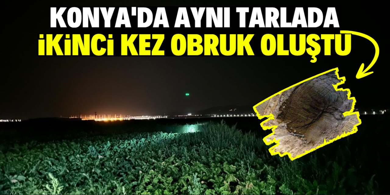 Konya'da aynı tarlada ikinci kez obruk oluştu