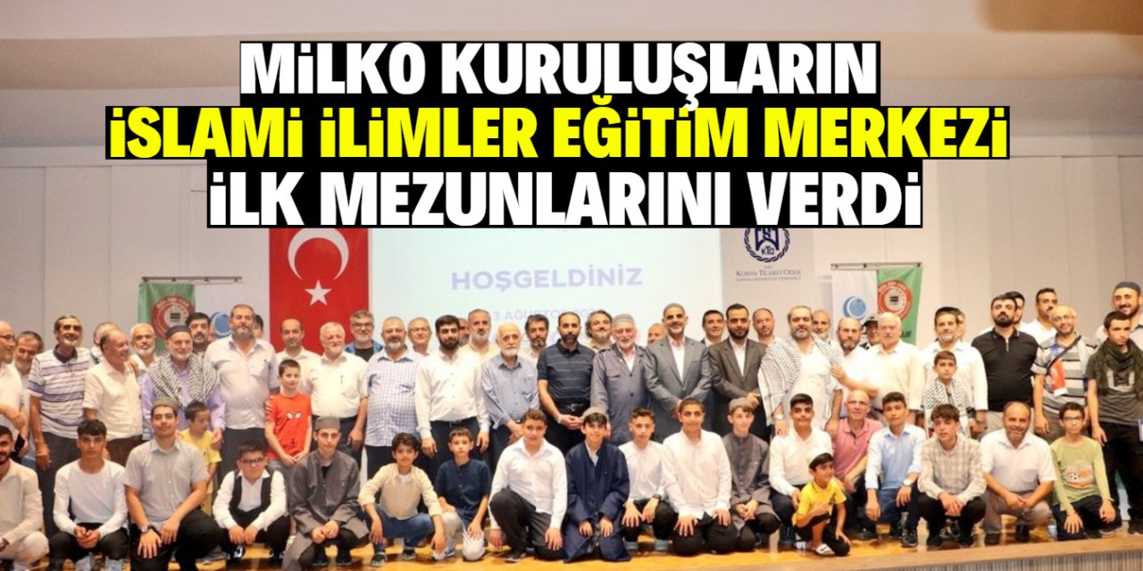 MİLKO kuruluşların Konya'da faaliyet gösteren İslami ilimler eğitim merkezi  ilk mezunlarını verdi