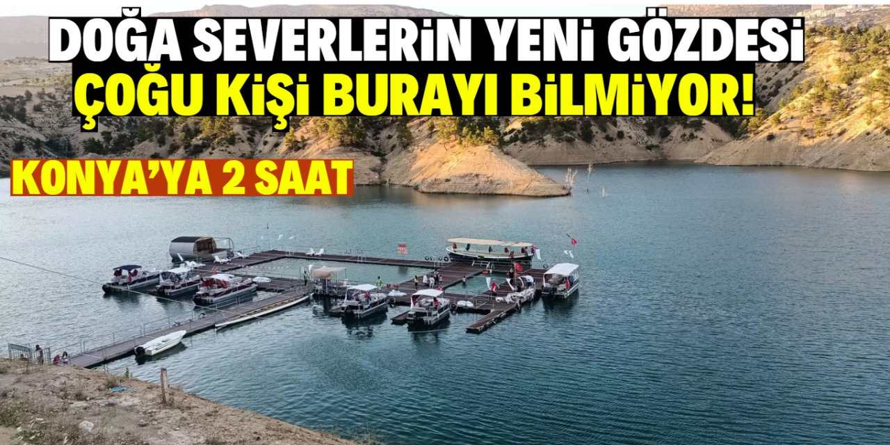 Konya'ya çok yakın doğa severlerin yeni adresi! Çoğu kişi burayı bilmiyor