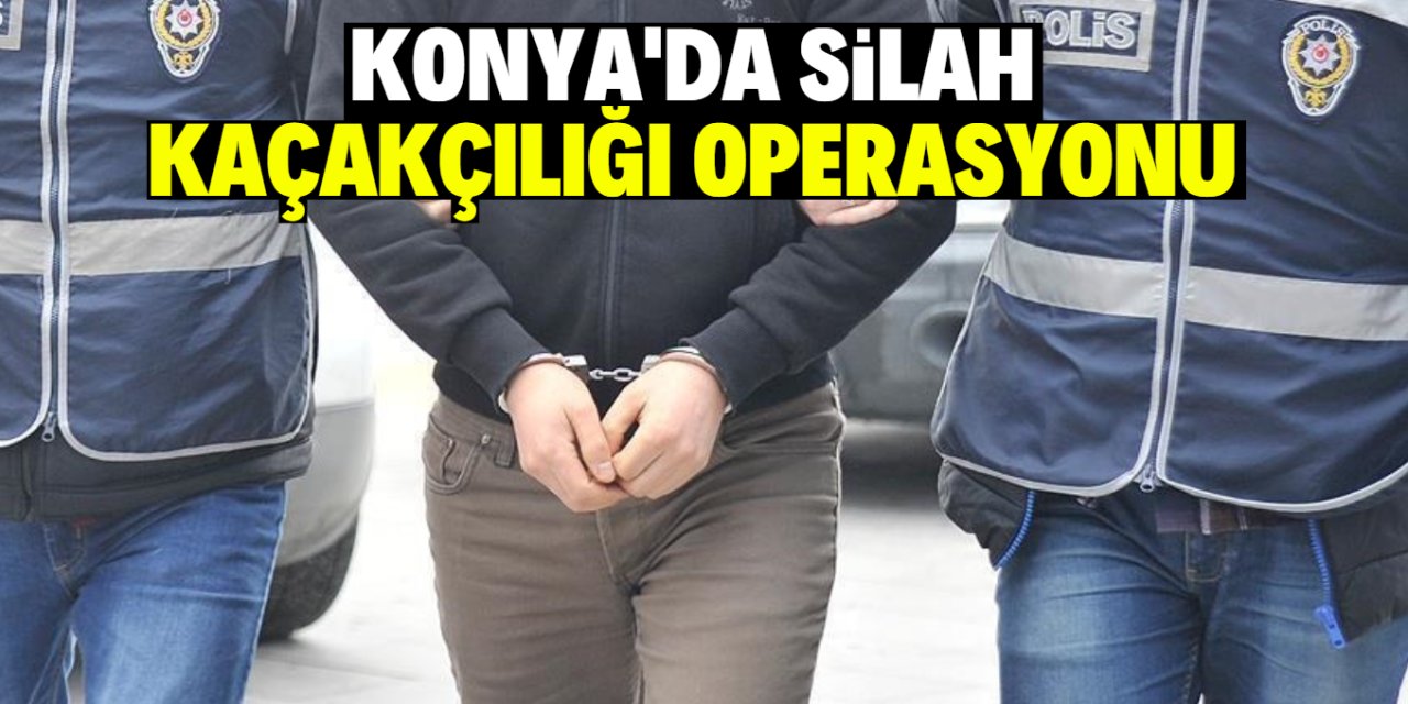 Konya'da silah kaçakçılığı operasyonunda 2 zanlı tutuklandı