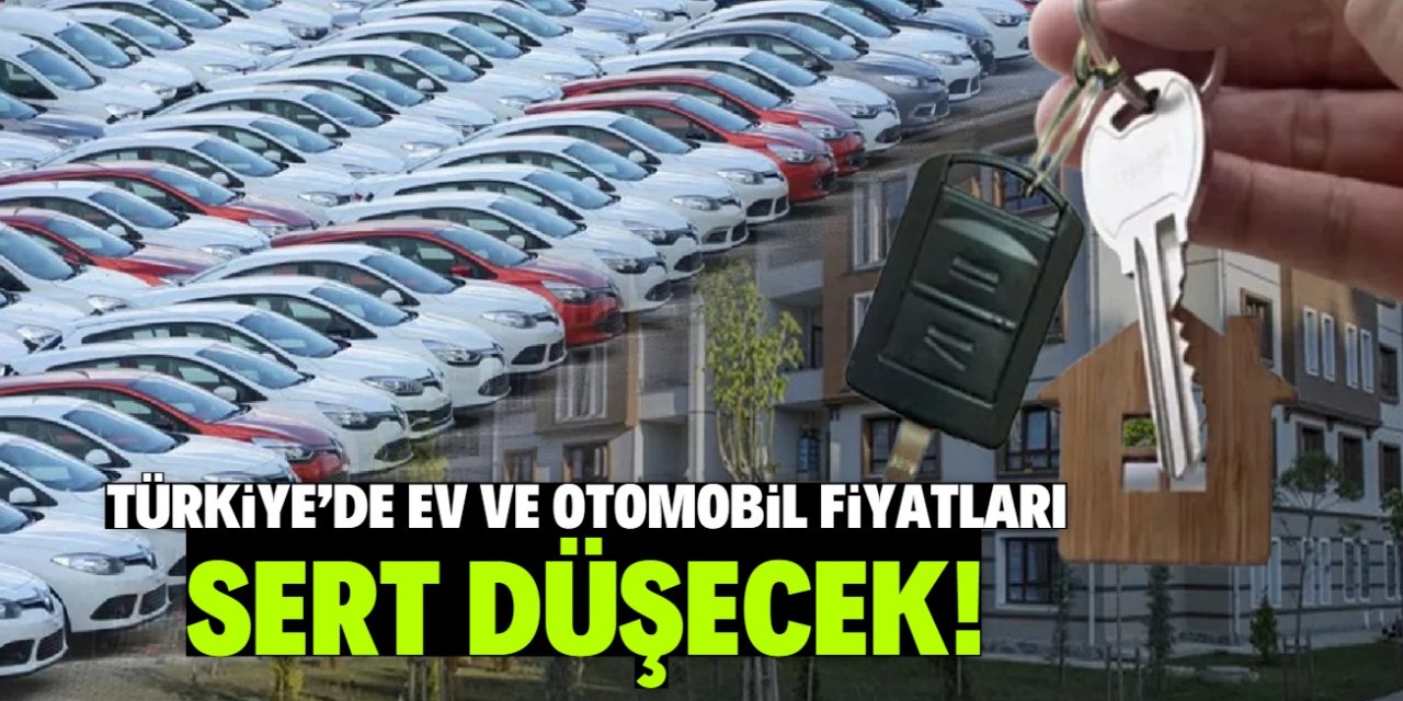 Türkiye'de ev ve otomobil fiyatları sert düşecek! Bu tarihte uygulama başlıyor