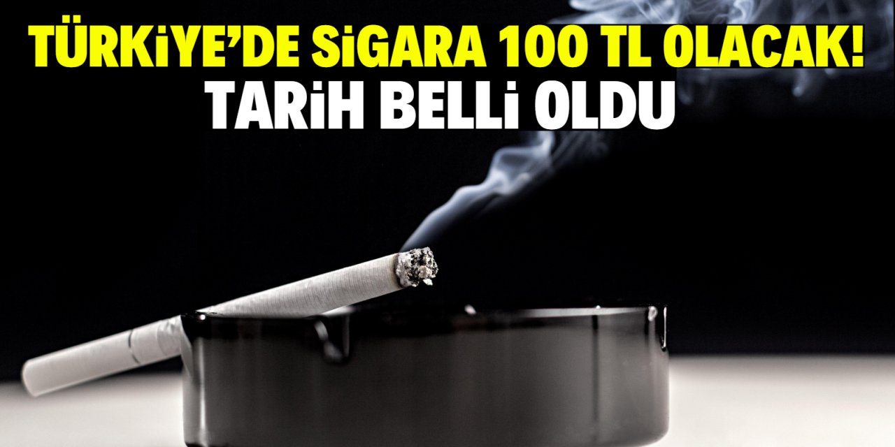 Türkiye'de sigara fiyatları 100 TL olacak! Tarih belli oldu