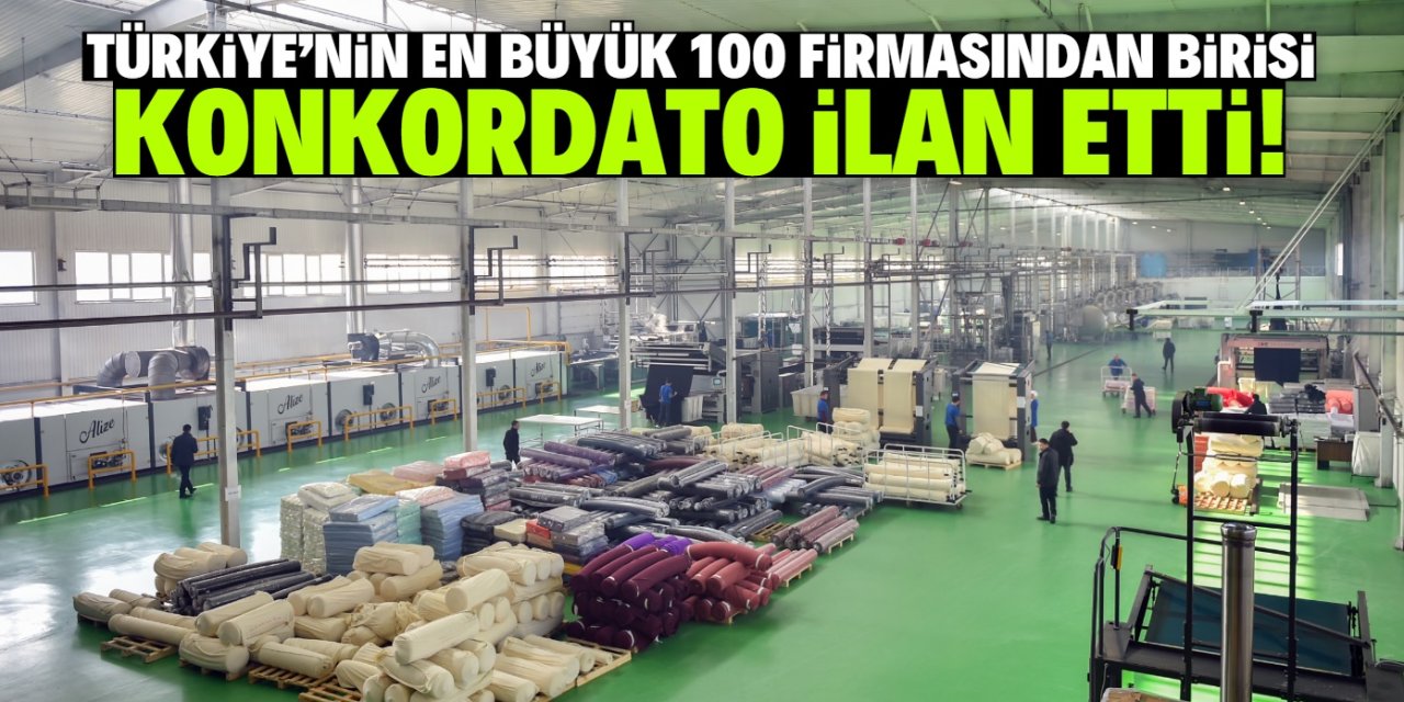 Türkiye'nin en büyük 100 firması listesine girmişti! Konkordato ilan etti