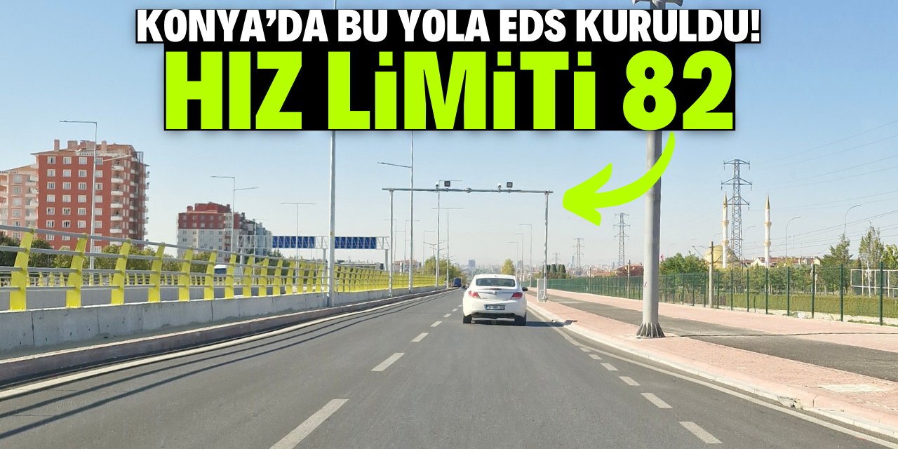 Konya'da bu yola EDS kuruldu! Gece gündüz ceza yazılacak