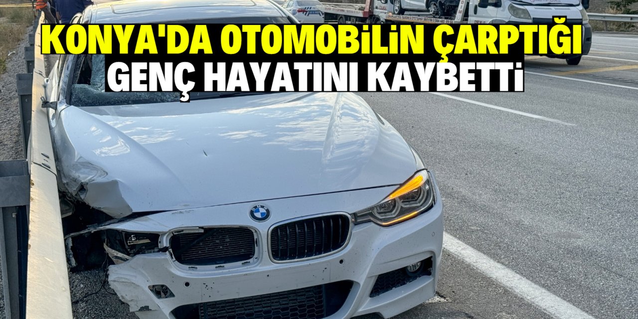 Konya'da otomobilin çarptığı kişi hayatını kaybetti