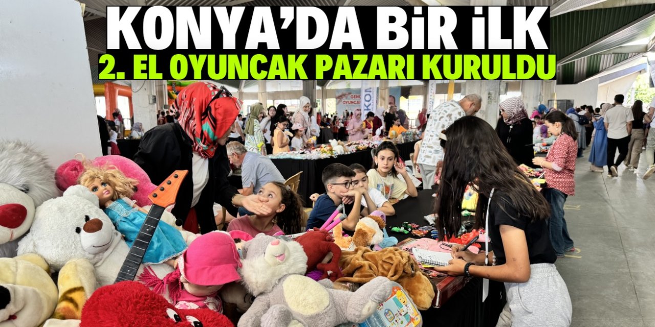 Konya'da bir ilk! 2. el oyuncaklar bu pazarda satılacak