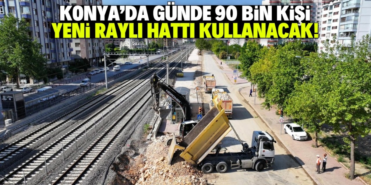 Konya'da günde 90 bin yolcu bu hattı kullanacak! Raylı sistem yapılıyor