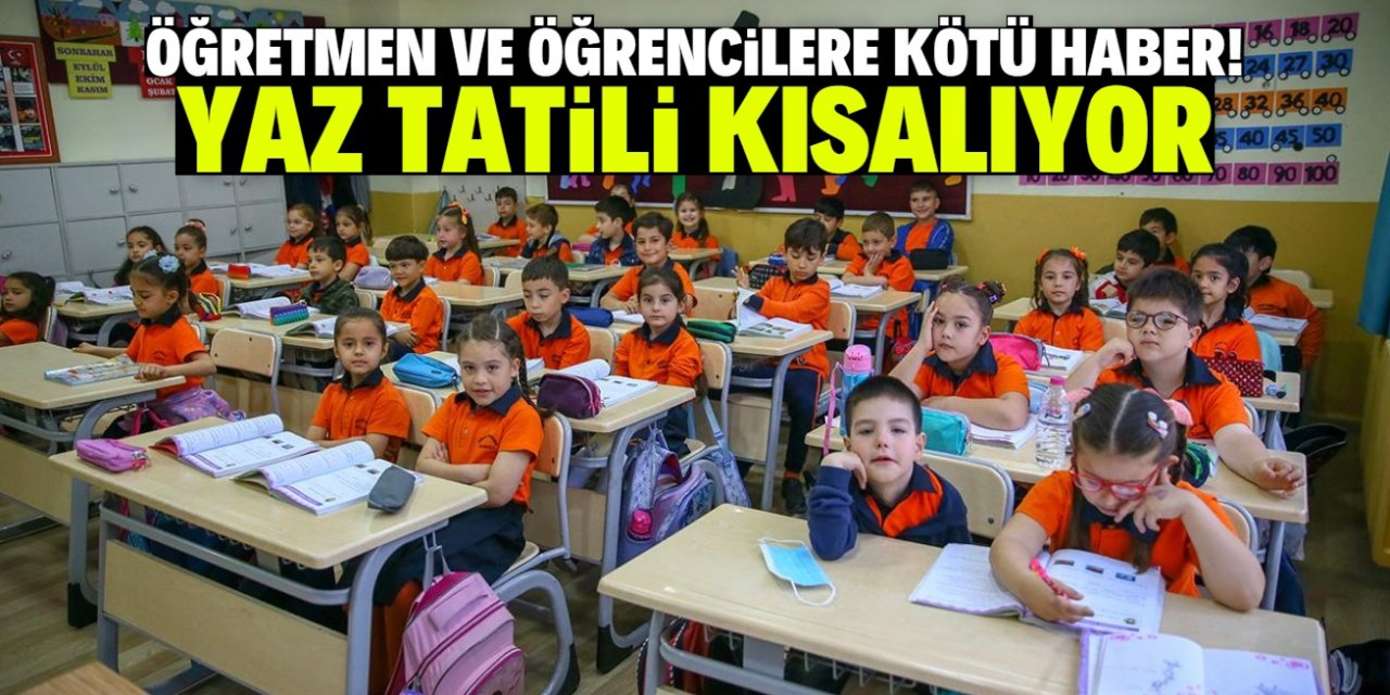 Öğrenciler ve öğretmenler bu habere üzülecek! Yaz tatili kısalıyor