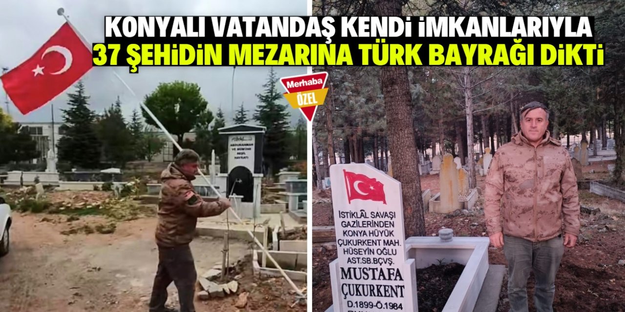 Konyalı vatandaş 37 şehidin mezarına Türk bayrağı dikti