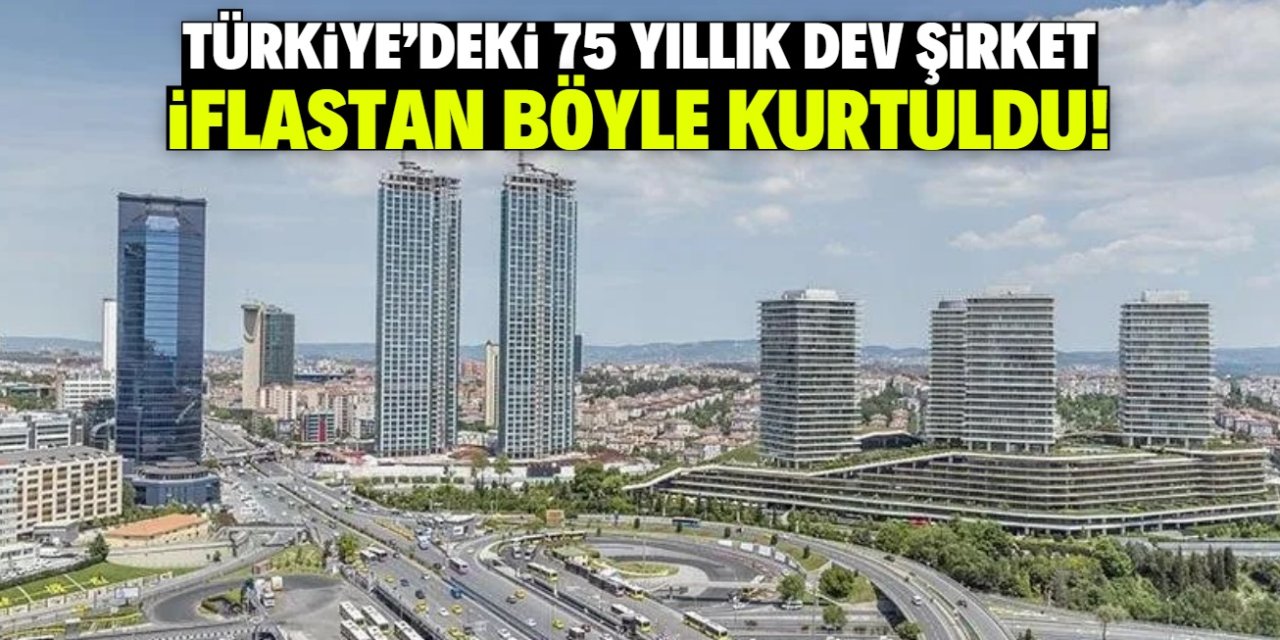 Türkiye'nin 75 yıllık dev şirketinden güzel haber! İflastan böyle kurtuldu