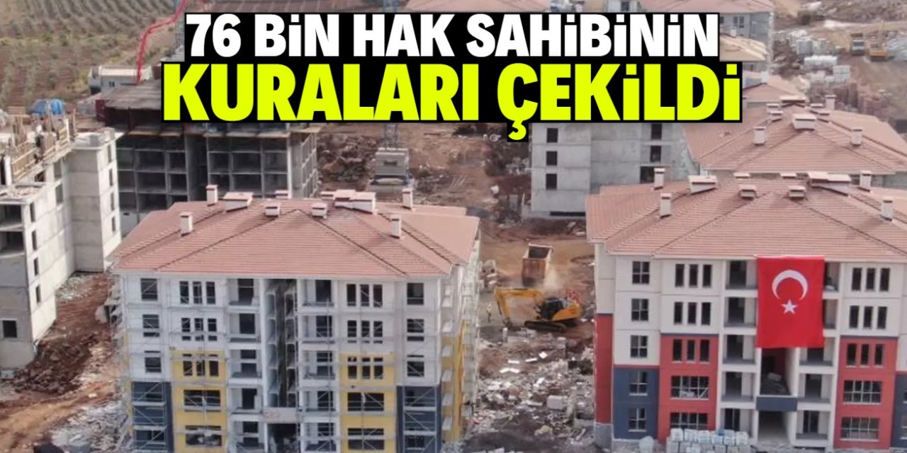 '76 bin hak sahibinin kuraları çekildi'