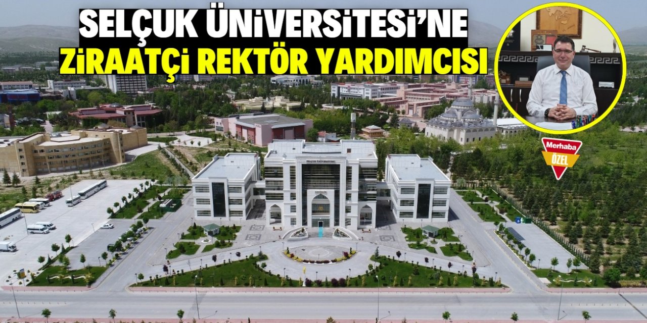 Selçuk Üniversitesi'ne ziraatçi rektör yardımcısı