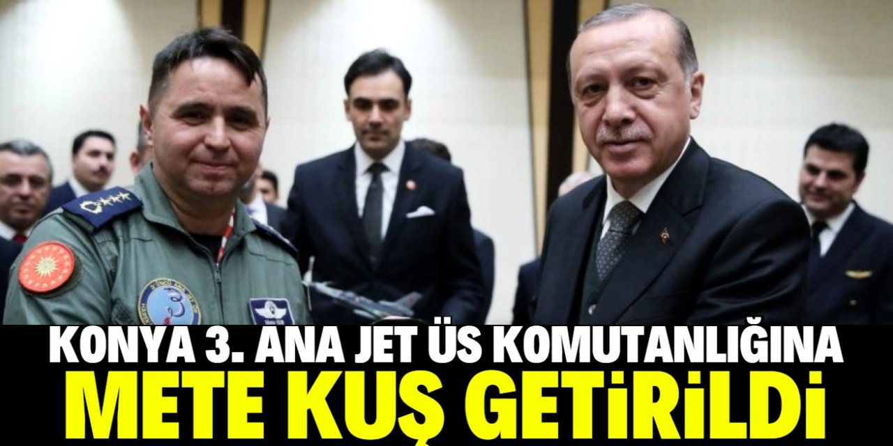 Konya 3. Ana Jet Üs Komutanlığı görevine Mete Kuş getirildi