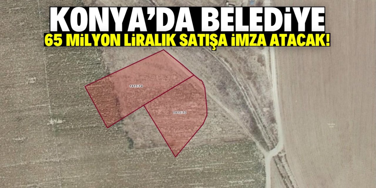 Konya'da belediye 65 milyon liralık satışa imza atacak! Gayrimenkullerin tam listesi yayınlandı