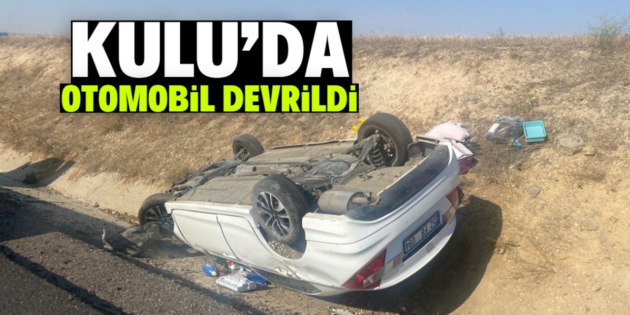 Kulu'da otomobilin devrildiği kazada 3 kişi yaralandı