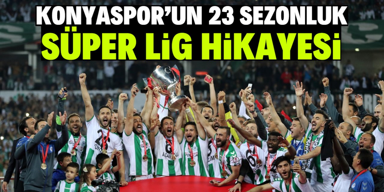 Konyaspor'un 23 sezonluk 'Süper Lig' hikayesi