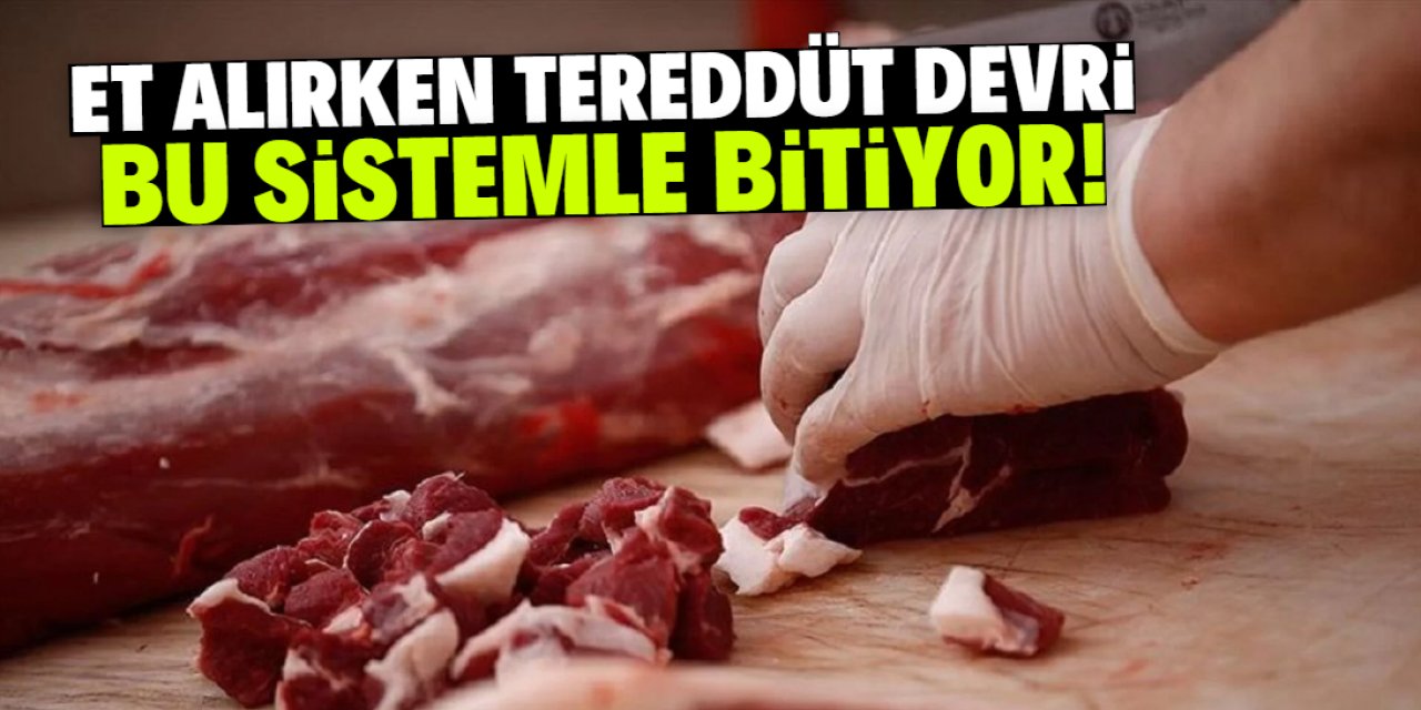 Et alırken tereddüt devri bitiyor! Özel sistem kurulacak