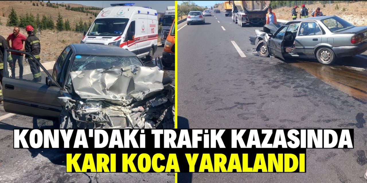 Konya'daki trafik kazasında karı koca yaralandı