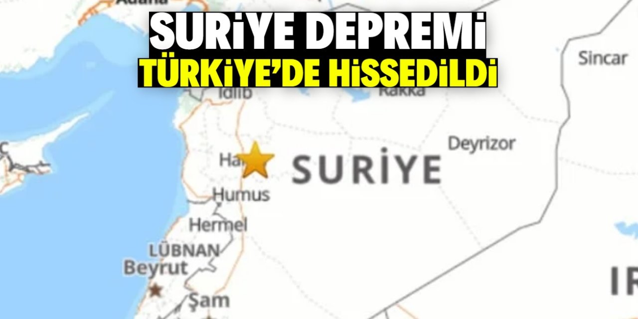 Suriye depremi Türkiye'de hissedildi