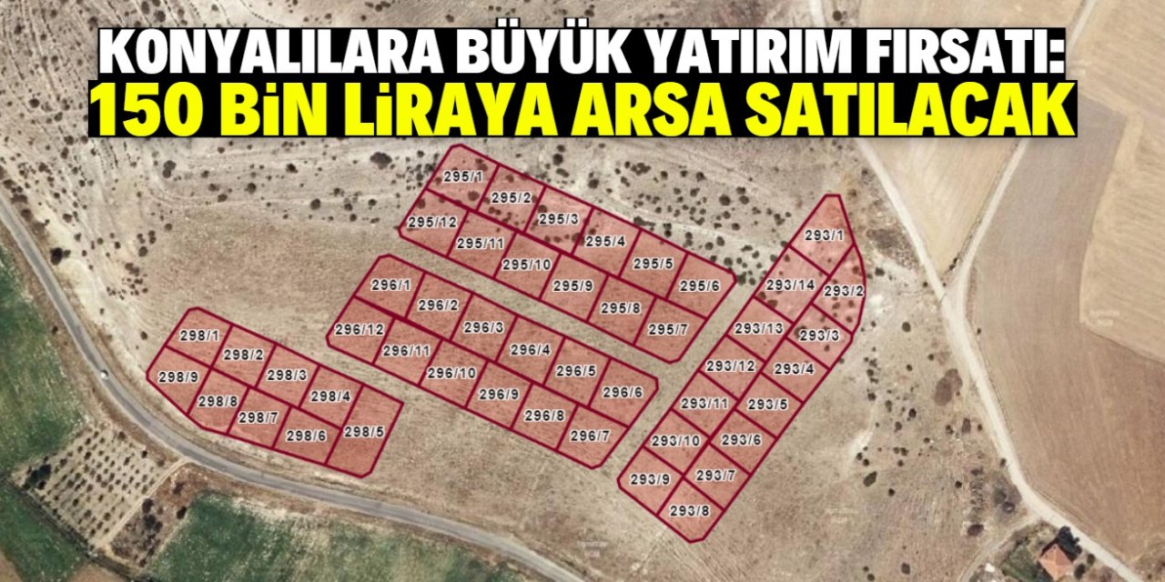 Konyalılara büyük yatırım fırsatı! Belediye 150 bin lira çok sayıda arsa satacak