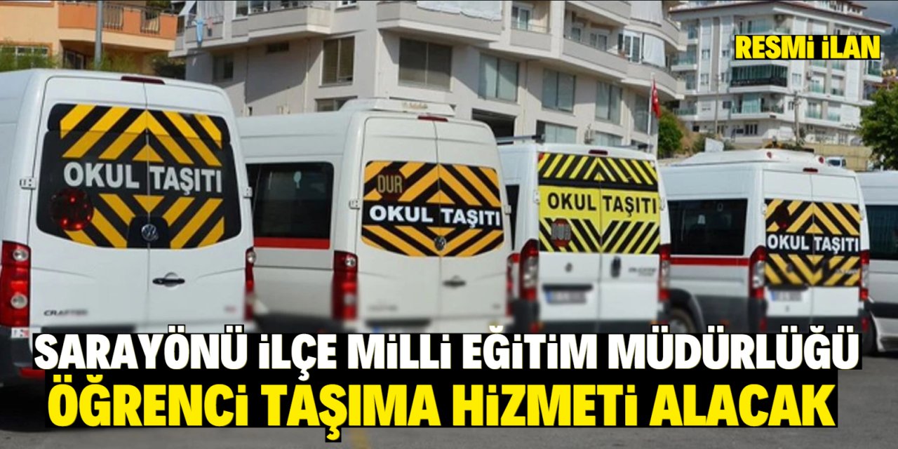 SARAYÖNÜ İLÇE MİLLİ EĞİTİM MÜDÜRLÜĞÜ ÖĞRENCİ TAŞIMA HİZMETİ ALACAK