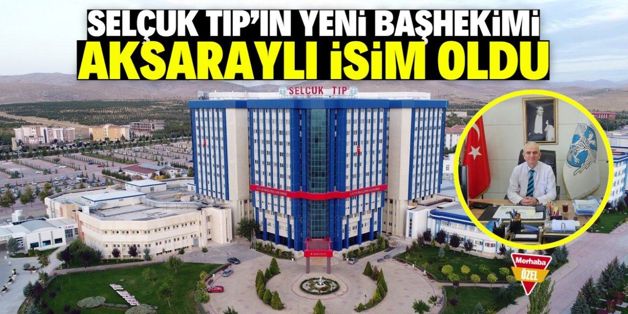 Selçuk Tıp'ın yeni başhekimi Aksaraylı isim oldu! 240 bildiriye imza atmış