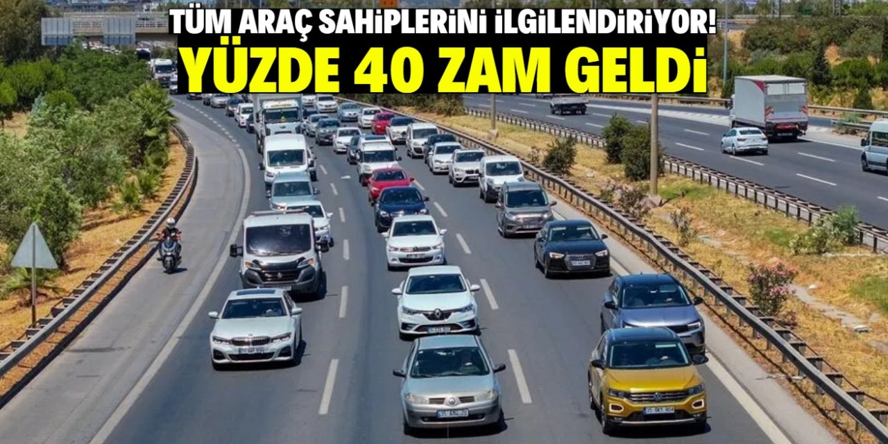 Tüm araç sahiplerini ilgilendiriyor! Yüzde 40 zam hayırlı olsun