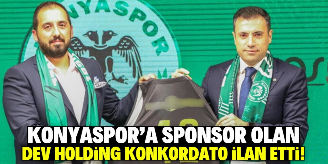 Konyaspor'a sponsor olan dev holding konkordato ilan etti!