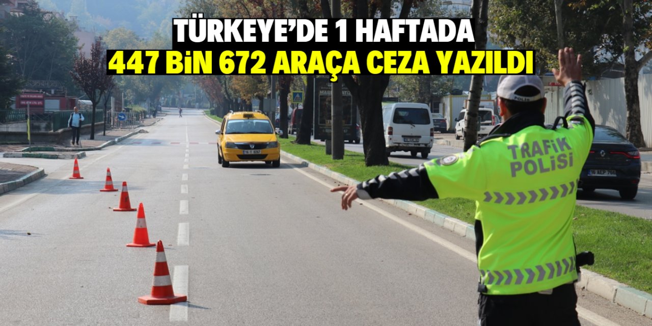 Türkiye'de 1 haftada  447 bin 672 araca ceza yazıldı