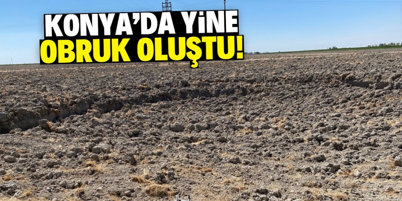 Konya'da yine obruk oluştu! 20 metre çapında