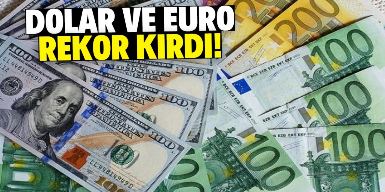 Dolar ve Euro rekor kırdı!