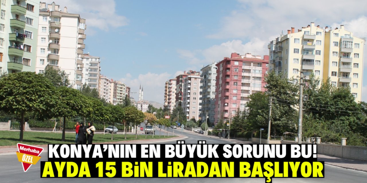 Konya'da yabancıların sayısı arttı bu sorun ortaya çıktı! Ayda 15 bin liradan başlıyor